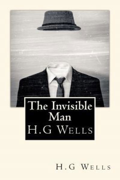 The Invisible Man - H G Wells - Livros - Createspace Independent Publishing Platf - 9781720467762 - 29 de maio de 2018