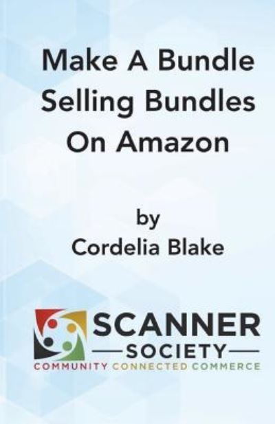 Cover for Cordelia Blake · Make a Bundle Selling Bundles on Amazon (Paperback Book) (2018)