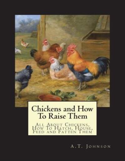 Cover for A T Johnson · Chickens and How To Raise Them (Paperback Book) (2018)