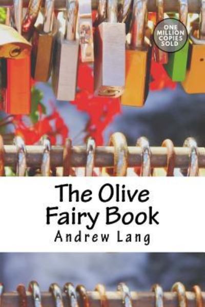 The Olive Fairy Book - Andrew Lang - Kirjat - Createspace Independent Publishing Platf - 9781722179762 - maanantai 3. syyskuuta 2018