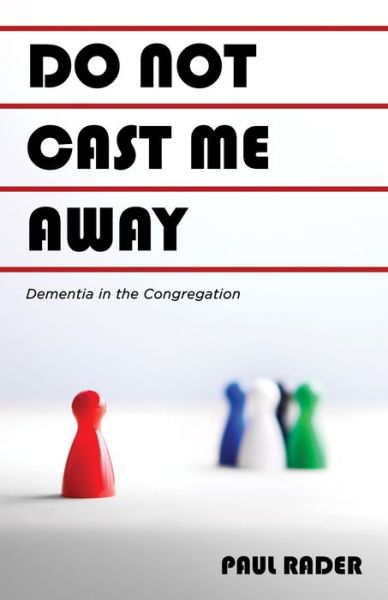 Cover for Paul Rader · Do Not Cast Me Away: Dementia in the Congregation (Paperback Book) (2020)