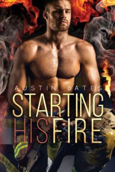 Cover for Austin Bates · Starting His Fire (Paperback Book) (2018)