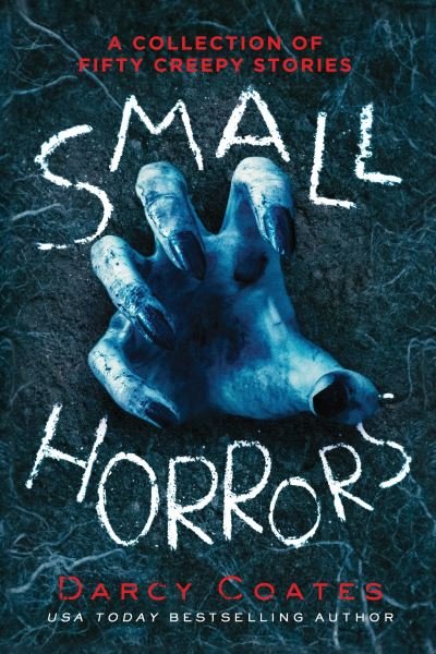 Cover for Darcy Coates · Small Horrors: A Collection of Fifty Creepy Stories (Taschenbuch) (2022)