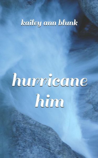 Cover for Kailey Ann Blunk · Hurricane Him (Paperback Book) (2018)