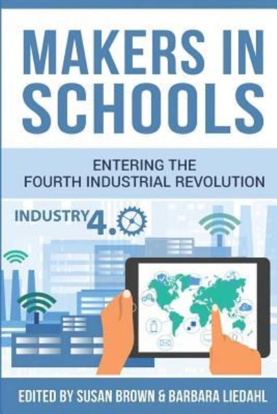 Cover for Susan Brown · Makers in Schools : Entering the Fourth Industrial Revolution (Pocketbok) (2018)