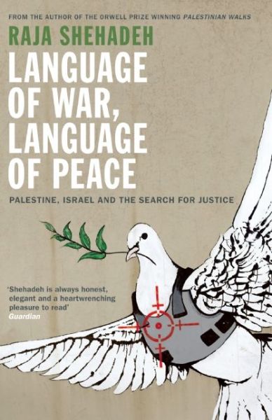 Cover for Raja Shehadeh · Language of War, Language of Peace: Palestine, Israel and the Search for Justice (Taschenbuch) [Main edition] (2015)