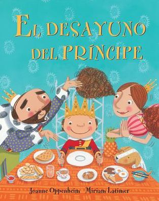 Cover for Joanne Oppenheim · El Desayuno Del Principe = the Prince's Breakfast (Paperback Book) [Spanish edition] (2014)