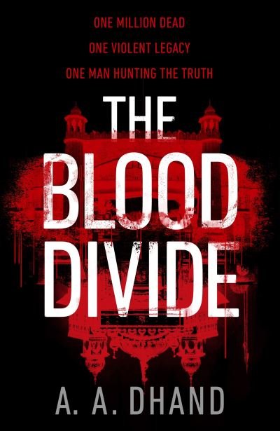 A. A. Dhand · The Blood Divide: The must-read race-against-time thriller of 2021 (Hardcover Book) (2021)