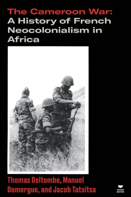 Cover for Thomas Deltombe · The Cameroon War: A History of French Neocolonialism in Africa - Verso's Southern Questions (Paperback Book) (2025)