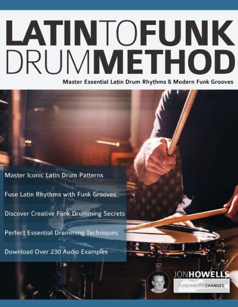 Cover for Jon Howells · Latin To Funk Drum Method: Master Essential Latin Rhythms and Modern Funk Grooves - Latin Funk Drums (Taschenbuch) (2019)