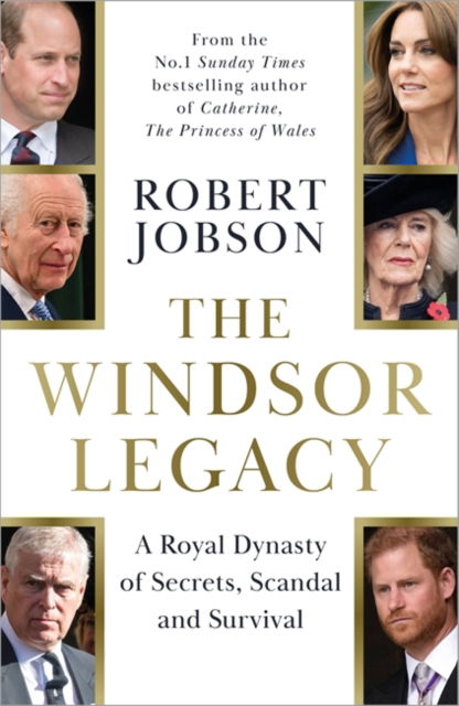 Cover for Robert Jobson · The Windsor Legacy: A Royal Dynasty of Secrets, Scandal and Survival (Hardcover Book) (2025)