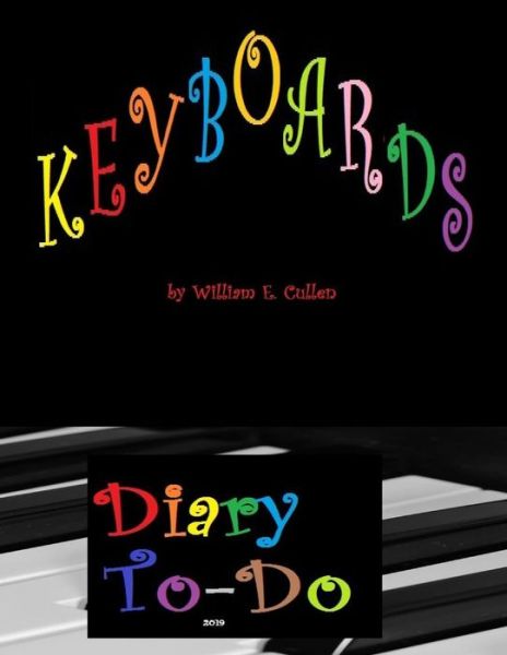 Keyboards - William E Cullen - Kirjat - Independently Published - 9781791319762 - sunnuntai 9. joulukuuta 2018