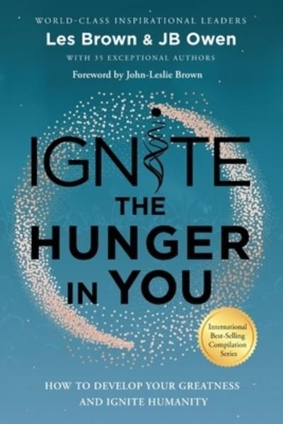 Ignite the Hunger in You: How to Develop Your Greatness and Ignite Humanity - Jb Owen - Bøker - Ignite Publishing - 9781792341762 - 6. desember 2021