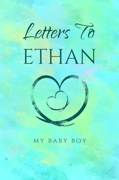 Letters to Ethan - Mom Journals - Books - Independently Published - 9781798787762 - March 5, 2019
