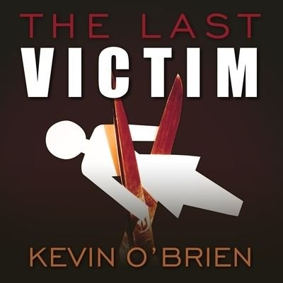 Cover for Kevin O'Brien · The Last Victim Lib/E (CD) (2016)
