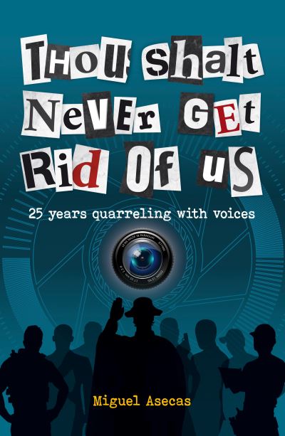 Cover for Miguel Asecas · Thou Shalt Never Get Rid of Us: 25 years Quarrelling with Voices (Paperback Book) (2021)
