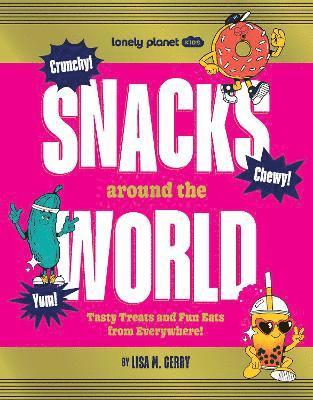 Lonely Planet Kids Snacks Around the World - Lonely Planet Kids - Lonely Planet Kids - Książki - Lonely Planet Global Limited - 9781837585762 - 12 kwietnia 2025