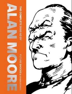Cover for Alan Moore · The Complete 2000 AD By Alan Moore: Future Shocks &amp; Other Stories - The Complete 2000 AD By Alan Moore (Hardcover Book) (2026)