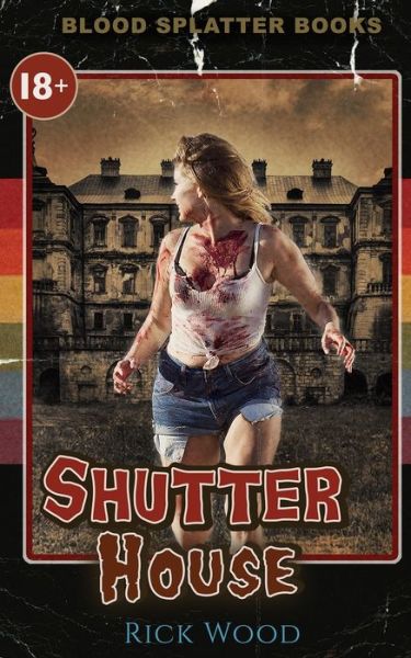 Shutter House - Rick Wood - Books - Blood Splatter Press Ltd - 9781838070762 - May 25, 2020