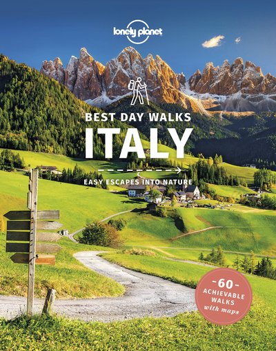 Lonely Planet Best Day Walks Italy - Hiking Guide - Lonely Planet - Kirjat - Lonely Planet Global Limited - 9781838690762 - perjantai 12. maaliskuuta 2021