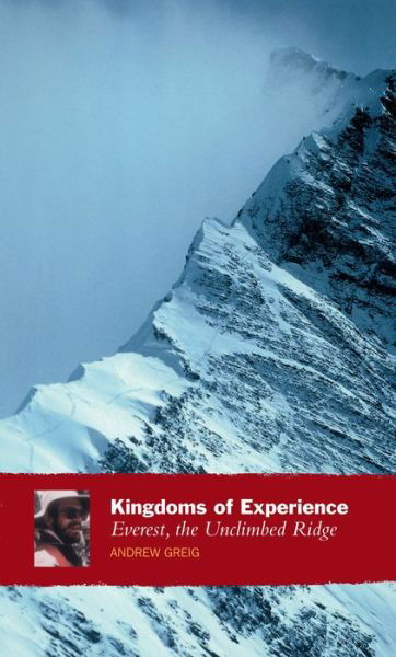 Cover for Andrew Greig · Kingdoms Of Experience: Everest, the Unclimbed Ridge (Paperback Book) [Main edition] (2003)