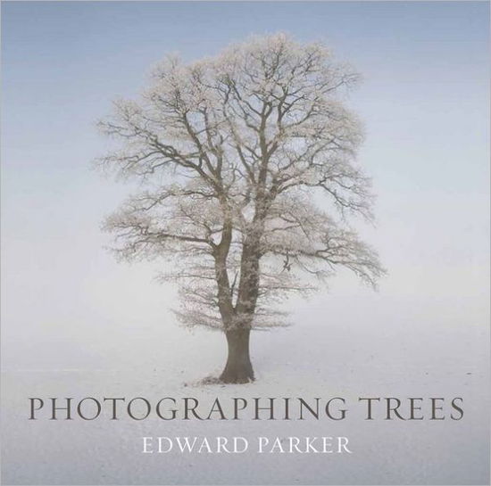 Cover for Edward Parker · Photographing Trees (Paperback Book) (2012)