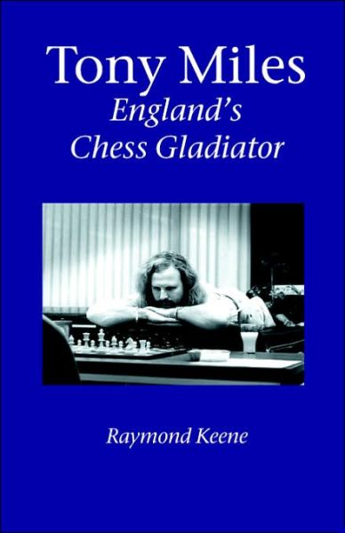 Cover for Keene, Raymond, D · Tony Miles - England's Chess Gladiator (Taschenbuch) (2006)