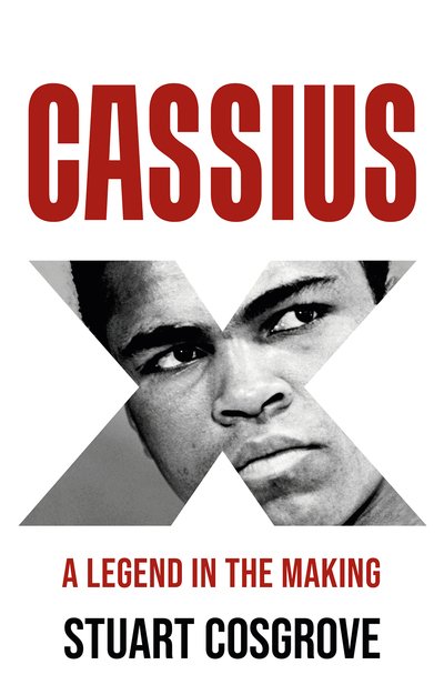 Cover for Stuart Cosgrove · Cassius X: A Legend in the Making (Innbunden bok) (2020)