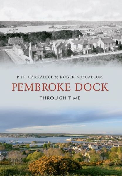 Cover for Phil Carradice · Pembroke Dock Through Time - Through Time (Paperback Bog) (2009)