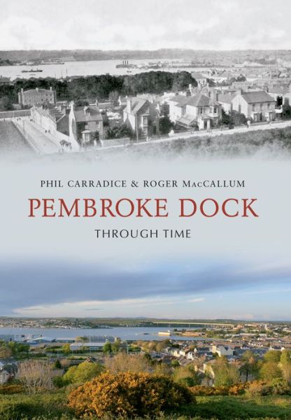 Cover for Phil Carradice · Pembroke Dock Through Time - Through Time (Paperback Book) (2009)