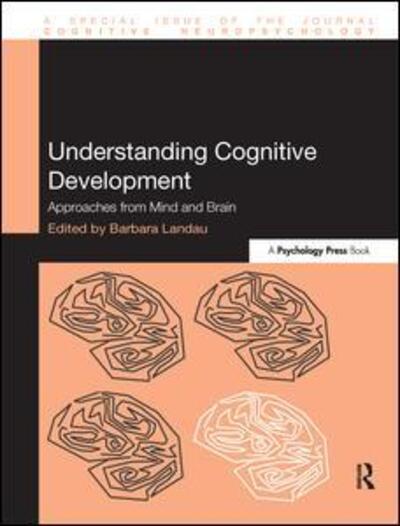 Cover for Barbara Landau · Understanding Cognitive Development: Approaches from Mind and Brain - Special Issues of Cognitive Neuropsychology (Hardcover Book) (2013)