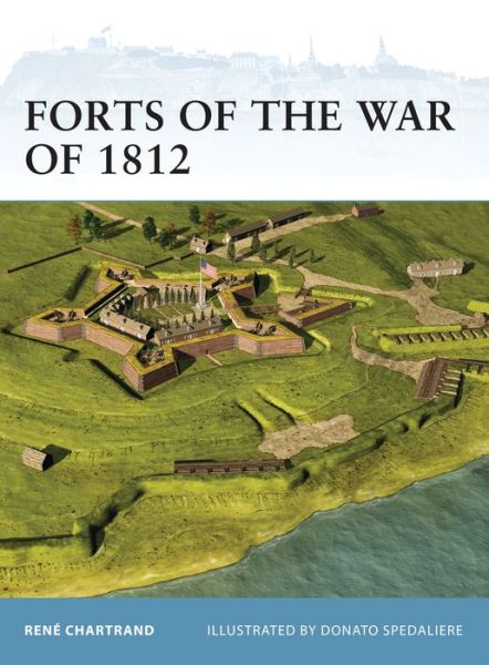 Cover for Rene Chartrand · Forts of the War of 1812 - Fortress (Paperback Book) (2012)