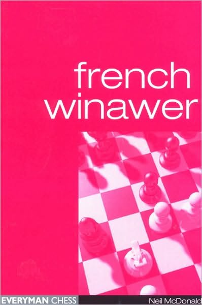 French Winawer - Neil McDonald - Bøker - Everyman Chess - 9781857442762 - 1. juli 2000