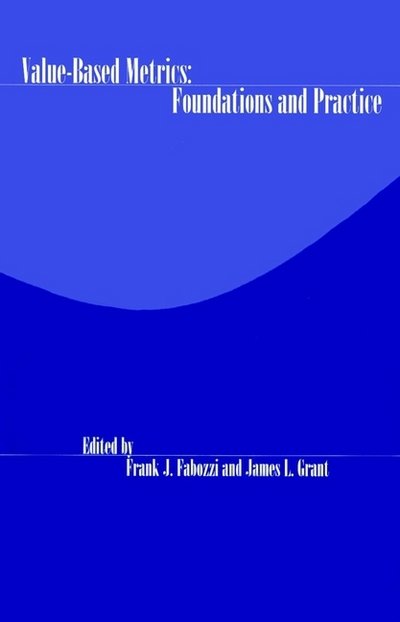Cover for FJ Fabozzi · Value-Based Metrics: Foundations and Practice - Frank J. Fabozzi Series (Innbunden bok) (2000)