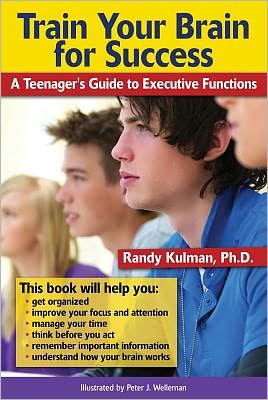 Cover for Randy Kulman · Train Your Brain for Success: A Teenager's Guide to Executive Functions (Paperback Book) (2012)