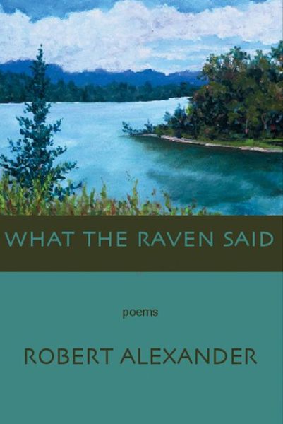 Cover for Robert Alexander · What the Raven Said (Paperback Book) (2006)