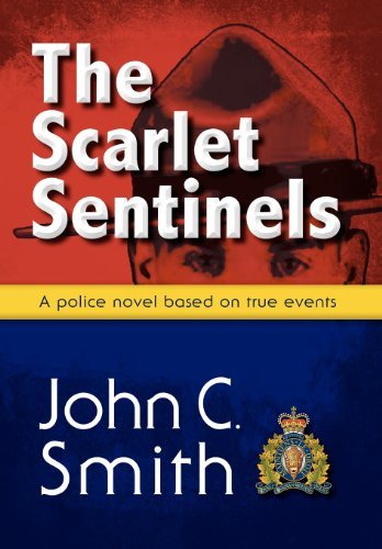 Cover for John C. Smith · The Scarlet Sentinels: an Rcmp Novel Based on True Events (Hardcover Book) (2012)