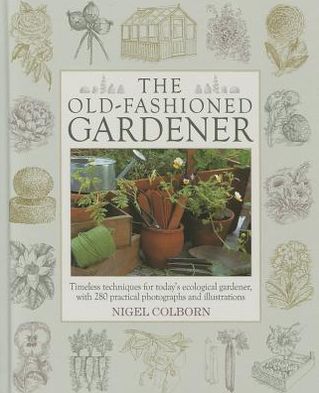 Cover for Nigel Colborn · Old Fashioned Gardener (Hardcover Book) (2012)