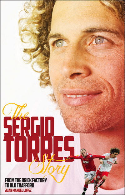 Cover for Sergio Torres · The Sergio Torres Story: From the Brick Factory to the Theatre of Dreams (Paperback Book) (2013)