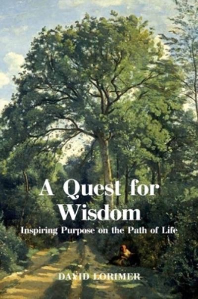 Cover for David Lorimer · A Quest for Wisdom: Inspiring Purpose on the Path of Life (Paperback Book) (2021)