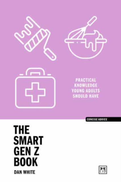 Cover for Dan White · The Smart Gen Z Book: Practical knowledge young adults should have (Paperback Book) (2025)