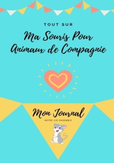 Cover for Petal Publishing Co · Tout Sur Ma Souris Pour Animaux de Compagnie (Pocketbok) (2021)