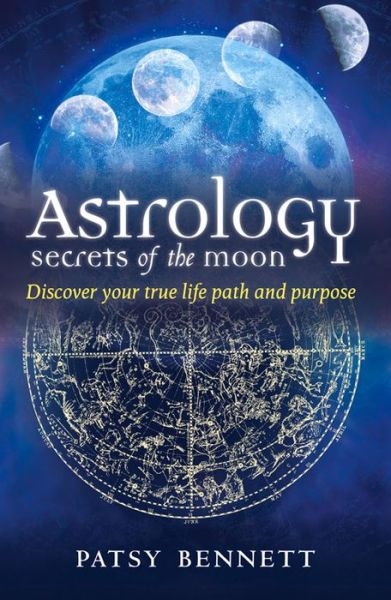 Cover for Patsy Bennett · Astrology Secrets of the Moon: Discover your true life path and purpose (Paperback Book) (2016)