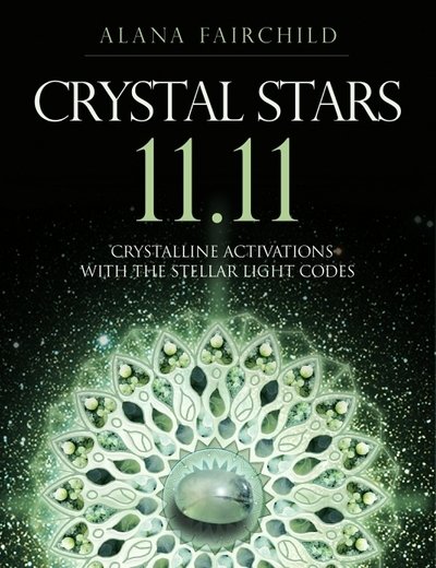 Cover for Fairchild, Alana (Alana Fairchild) · Crystal Stars 11.11: Crystalline Activations with the Stellar Light Codes (Pocketbok) (2020)