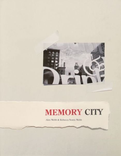 Cover for Alex Webb · Alex Webb &amp; Rebecca Norris Webb: Memory City (Hardcover Book) (2014)
