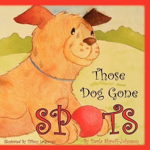 Cover for Darla Shroff Johnson · Those Dog Gone Spots (Paperback Book) (2009)