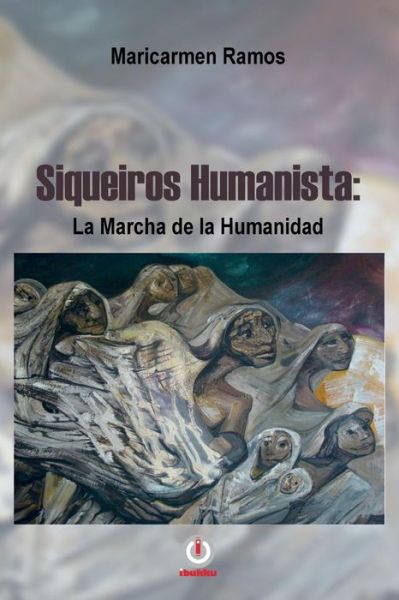 Siqueiros humanista - Maricarmen Ramos - Books - Ibukku - 9781944278762 - August 23, 2016