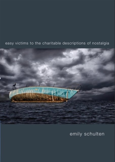 Cover for Emily Schulten · Easy Victims to the Charitable Deceptions of Nostalgia (Paperback Book) (2024)
