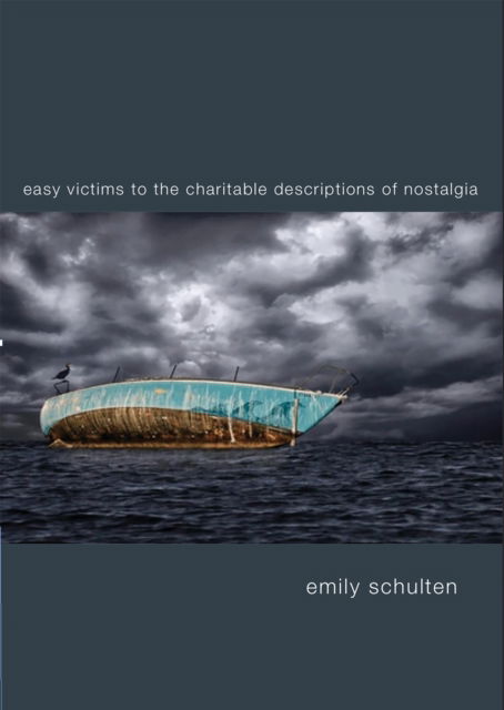 Cover for Emily Schulten · Easy Victims to the Charitable Deceptions of Nostalgia (Paperback Book) (2024)