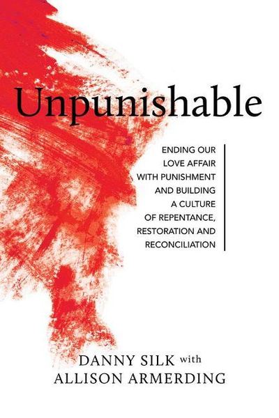 Unpunishable: Ending Our Love Affair with Punishment - Danny Silk - Books - NEWTYPE Publishing - 9781947165762 - October 15, 2019